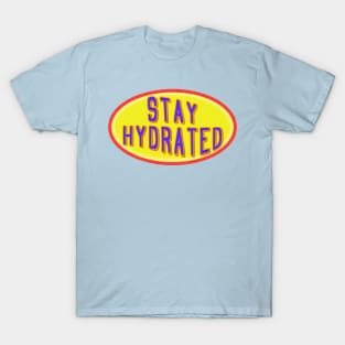 Stay  hydrated love water h2o T-Shirt